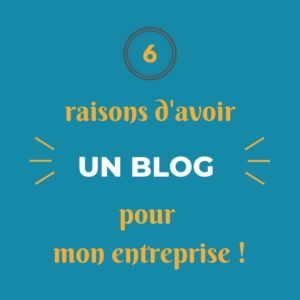 6 raisons d'avoir un blog pour son entreprise